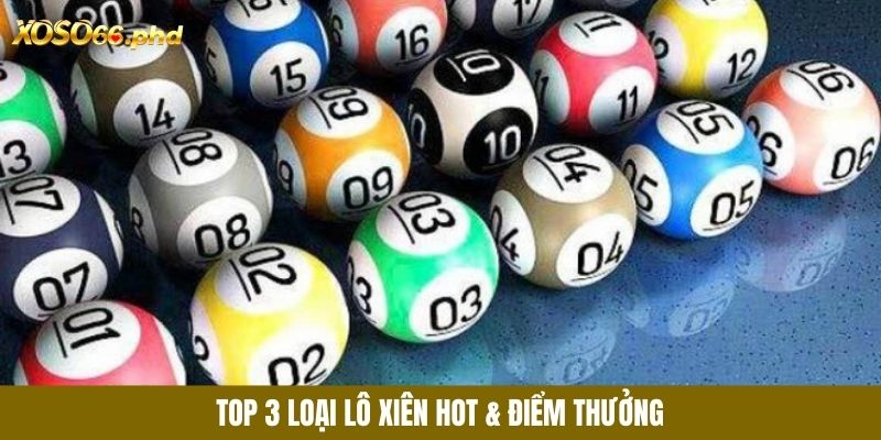Top 3 loại lô xiên hot nhất hiện tại